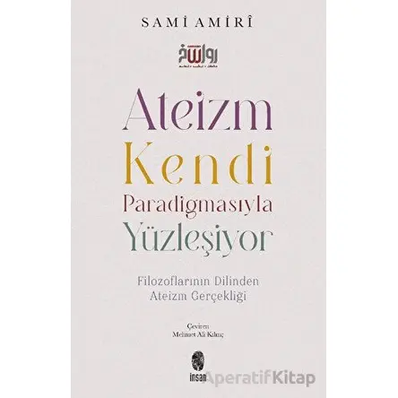 Ateizm Kendi Paradigmasıyla Yüzleşiyor - Sami Amiri - İnsan Yayınları