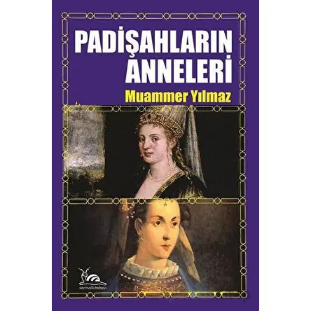 Padişahların Anneleri - Muammer Yılmaz - Sarmal Kitabevi