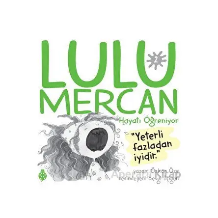 Lulu Mercan Hayatı Öğreniyor 2 - Yeterli Fazladan İyidir - Özkan Öze - Uğurböceği Yayınları