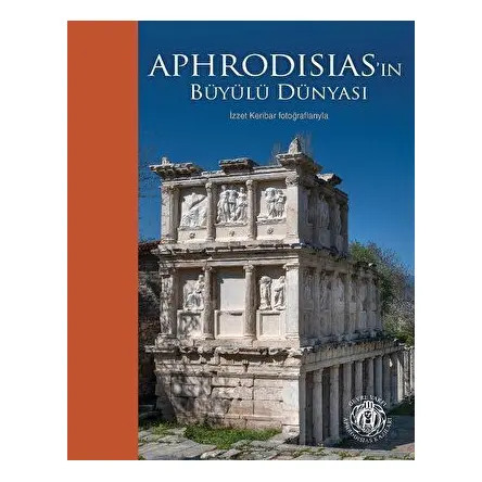 Aphrodisiasın Büyülü Dünyası - İzzet Keribar Fotoğraflarıyla (Türkçe - İngilizce)