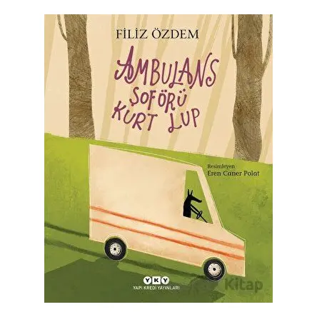 Ambulans Şoförü Kurt Lup - Filiz Özdem - Yapı Kredi Yayınları