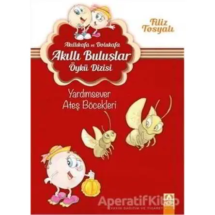 Akıllıkafa ve Dolukafa - Yardımsever Ateş Böcekleri - Filiz Tosyalı - Altın Kitaplar
