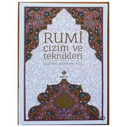 Rumi Çizim ve Teknikleri - Sabiha Bayhan Koç - İlke Kitap