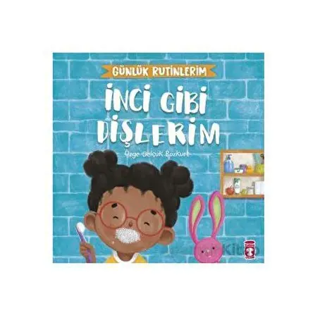 İnci Gibi Dişlerim - Günlük Rutinlerim - Özge Selçuk Bozkurt - Timaş Çocuk