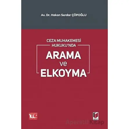 Ceza Muhakemesi Hukukunda Arama ve Elkoyma - Hakan Serdar Çöpoğl - Adalet Yayınevi
