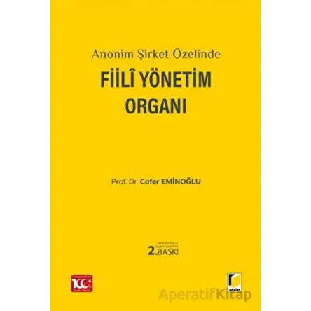 Anonim Şirket Özelinde Fiili Yönetim Organı - Cafer Eminoğlu - Adalet Yayınevi