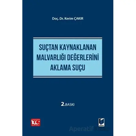 Suçtan Kaynaklanan Malvarlığı Değerlerini Aklama Suçu - Kerim Çakır - Adalet Yayınevi