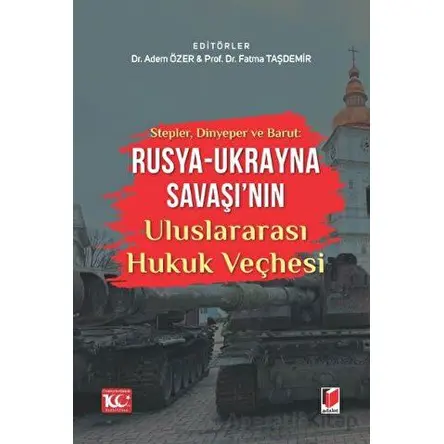 Stepler, Dinyeper ve Barut: Rusya - Ukrayna Savaşının Uluslararası Hukuk Veçhesi