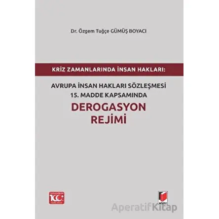 Kriz Zamanlarında İnsan Hakları: Avrupa İnsan Hakları Sözleşmesi 15.Madde Kapsamında Derogasyon Reji