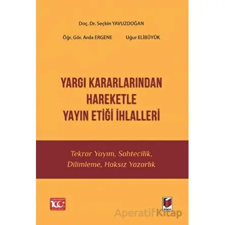 Yargı Kararlarından Hareketle Yayın Etiği İhlalleri - Seçkin Yavuzdoğan - Adalet Yayınevi