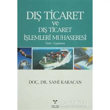 Dış Ticaret ve Dış Ticaret İşlemleri Muhasebesi - Sami Karacan - Umuttepe Yayınları