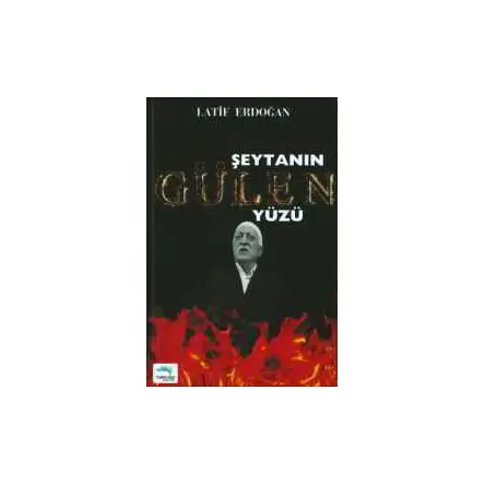 Şeytanın Gülen Yüzü - Latif Erdoğan - Turkuvaz Kitap