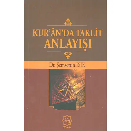 Kuranda Taklit Anlayışı - Dr. Şemsettin Işık - Nuhbe Yayınevi