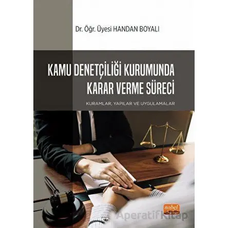 Kamu Denetçiliği Kurumunda Karar Verme Süreci: Kuramlar, Yapılar ve Uygulamalar