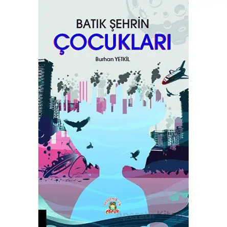 Batık Şehrin Çocukları - Burhan Yetkil - Akademisyen Kitabevi