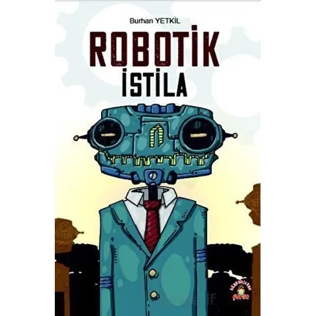 Robotik İstila - Burhan Yetkil - Akademisyen Kitabevi