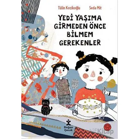 7 Yaşıma Girmeden Önce Bilmem Gerekenler - Tülin Kozikoğlu - Doğan Çocuk