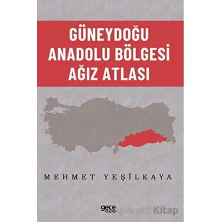 Güneydoğu Anadolu Bölgesi Ağız Atlası - Mehmet Yeşilkaya - Gece Kitaplığı