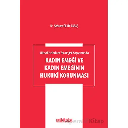 Ulusal İstihdam Stratejisi Kapsamında Kadın Emeği ve Kadın Emeğinin Hukuki Korunması