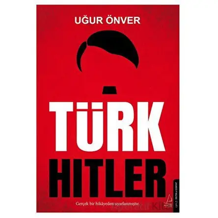 Türk Hitler - Uğur Önver - Destek Yayınları