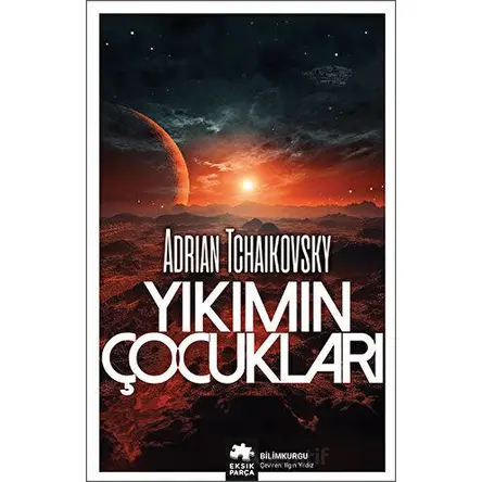Yıkımın Çocukları - Adrian Tchaikovsky - Eksik Parça Yayınları