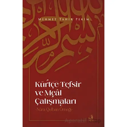Kürtçe Tefsir Ve Meal Çalışmaları - Mehmet Tahir Pekim - Fecr Yayınları