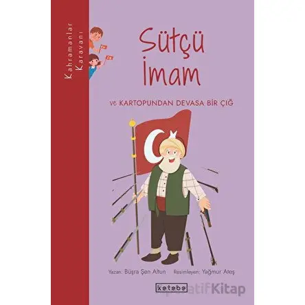 Sütçü İmam ve Kartopundan Devasa Bir Çığ - Büşra Şen Altun - Ketebe Çocuk