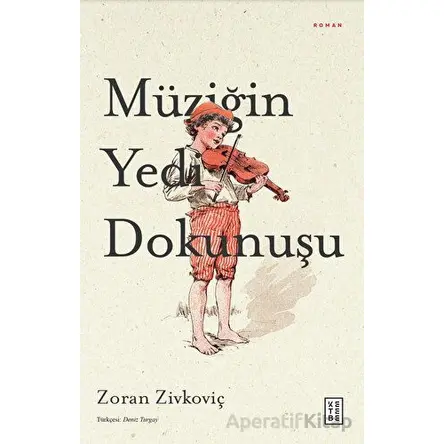 Müziğin Yedi Dokunuşu - Zoran Zivkoviç - Ketebe Yayınları