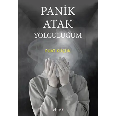Panik Atak Yolculuğum - Fuat Küçük - Armoni Yayıncılık
