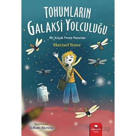 Tohumların Galaksi Yolculuğu - Mavisel Yener - Redhouse Kidz Yayınları