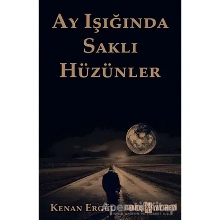 Ay Işığında Saklı Hüzünler - Kenan Ergül - Uyanış Yayınevi