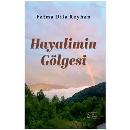 Hayalimin Gölgesi - Fatma Dila Reyhan - Kuytu Yayınları