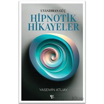 Uyandıran Güç - Hipnotik Hikayeler - Yasemin Atlıay - Halk Kitabevi