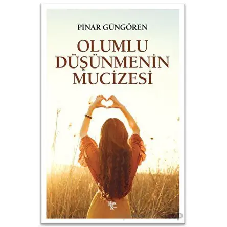 Olumlu Düşünmenin Mucizeleri - Pınar Güngören - Halk Kitabevi