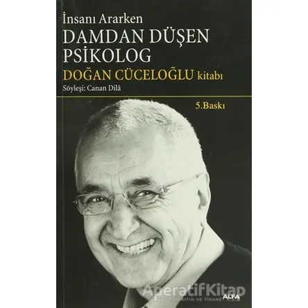 İnsanı Ararken Damdan Düşen Psikolog - Doğan Cüceloğlu - Alfa Yayınları