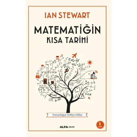 Matematiğin Kısa Tarihi - Sonsuzluğun Terbiye Edilişi - Ian Stewart - Alfa Yayınları