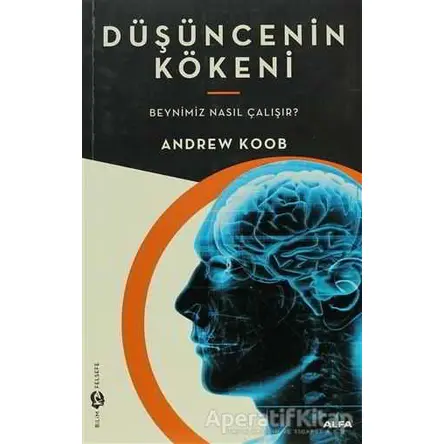 Düşüncenin Kökeni - Andrew Koob - Alfa Yayınları