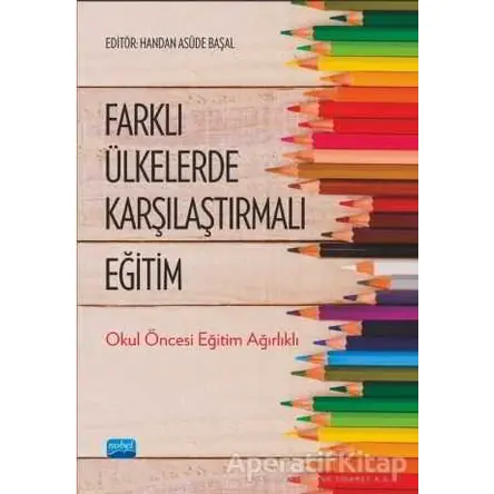 Farklı Ülkelerde Karşılaştırmalı Eğitim - Handan Asüde Başal - Nobel Akademik Yayıncılık