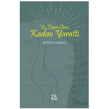 Ve Tanrı Önce Kadını Yarattı - Seyfettin Dursun - 40 Kitap