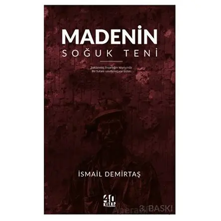 Madenin Soğuk Teni - İsmail Demirtaş - 40 Kitap