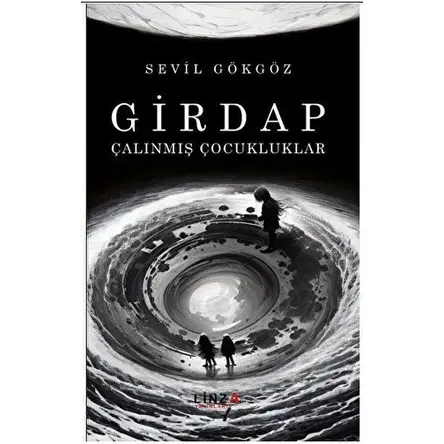 Girdap - Çalınmış Çocukluklar - Sevil Gökgöz - Linza Yayınları