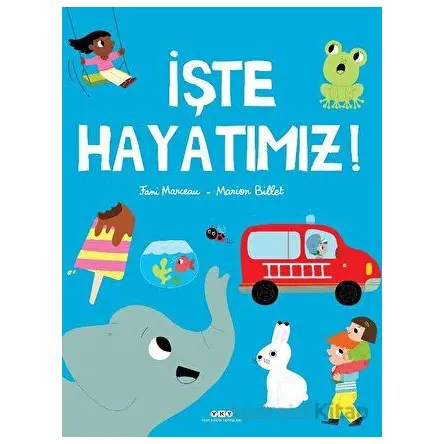 İşte Hayatımız! - Fani Marceau - Yapı Kredi Yayınları
