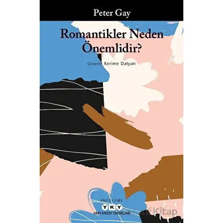 Romantikler Neden Önemlidir? - Peter Gay - Yapı Kredi Yayınları