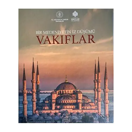Bir Medeniyetin İzdüşümü: Vakıflar - Kolektif - Tunçay Yayıncılık