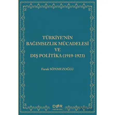 Türkiyenin Bağımsızlık Mücadelesi ve Dış Politika (1919-1923) - Faruk Sönmezoğlu - Der Yayınları