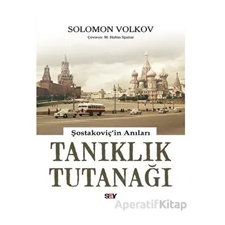 Tanıklık Tutanağı - Solomon Volkov - Say Yayınları