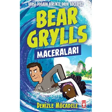 Denizle Mücadele - Bear Grylls Maceraları - Bear Grylls - Timaş Çocuk