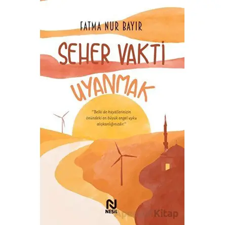 Seher Vakti Uyanmak - Fatma Nur Bayır - Nesil Yayınları