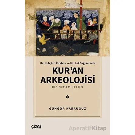Kur’an Arkeolojisi - Güngör Karauğuz - Çizgi Kitabevi Yayınları