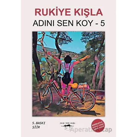Adını Sen Koy - 5 - Rukiye Kışla - Sokak Kitapları Yayınları